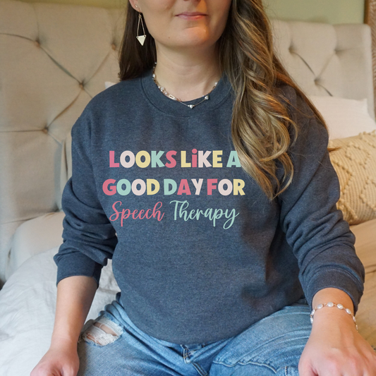Looks Like A Good Day For Speech Therapy Crewneck Sweatshirt